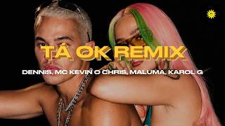 DENNIS, Karol G, Maluma - Tá OK (Remix) ft. MC Kevin o Chris (Letra/Lyrics)