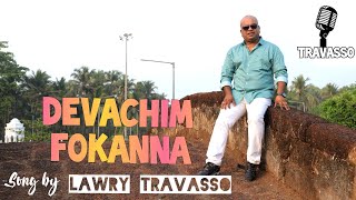 DEVACHIM FOKANNA Goan Konkani NEW Song by LAWRY TRAVASSO | Goa Konkani Songs 2021