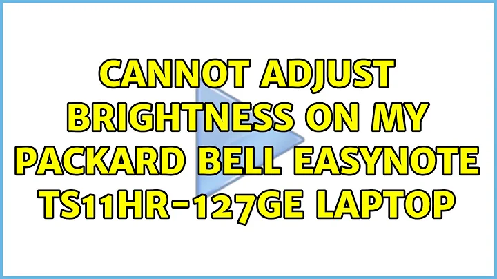 Ubuntu: Cannot adjust brightness on my Packard Bell EasyNote TS11HR-127GE laptop