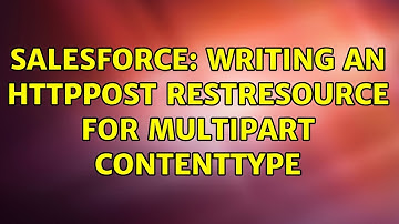 Salesforce: Writing an HttpPost RestResource for multipart contentType