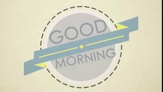 Motion Graphics - GOOD MORNING