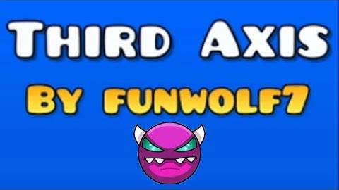 Third axis (by funwolf7) medium demon: no coins (3D mode)