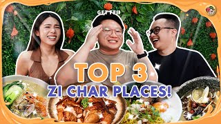 TOP 3 ZI CHAR Places you must try | Get Fed Ep 12