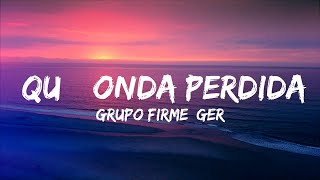 Playlist ||  Grupo Firme, Gerardo Coronel "El Jerry" - Qué Onda Perdida (LETRA) | Alfredo Letras ||