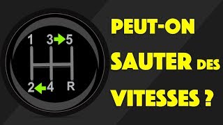 Est-il possible de sauter des vitesses ?