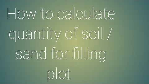 How to calcute quantity of soil /sand for filling plot