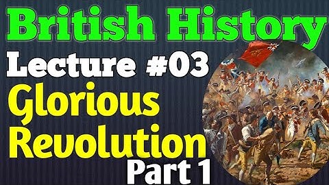 British History | Lecture #03 - Glorious Revolution Part 1 for CSS UPSC PMS