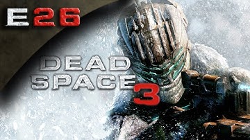 Dead Space 3 FULLGAME - Dead Space 3 Gameplay Walkthrough Part 26 [HD] (PC/Xbox 360/PS3 DS3 Gameplay Walkthrough)