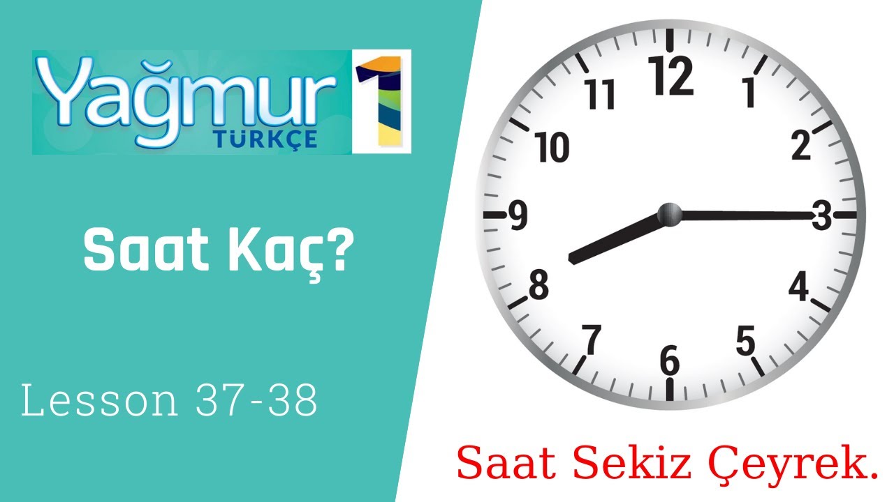 Learn Turkish Lesson 37 - 38 - What Time is It? - Saat Kaç?