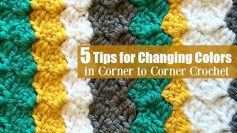 5 Tips for Changing Colors in Corner to Corner Crochet