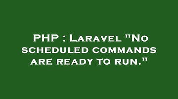 PHP : Laravel "No scheduled commands are ready to run."