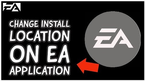 How to Change Install Location on EA Application 2024?