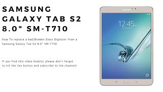 How to replace Glass - Digitizer on a Samsung Galaxy TAB S2 8.0 Model SM T710