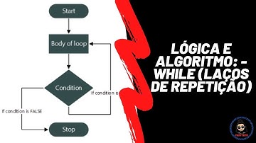 Lógica e Algoritmo - While (laços de repetição)