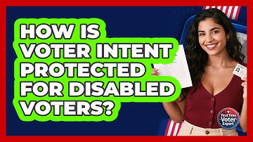 How Is Voter Intent Protected For Disabled Voters? - First Time Voter Expert