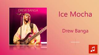 Drew Banga - Ice Mocha Resimi