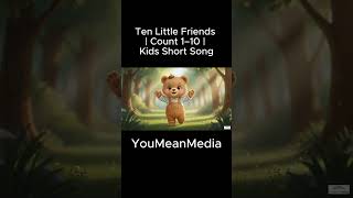 Ten Little Friends | Count 1–10 | Kids Short Song
