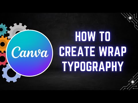 How to Create Wrap Typography in Canva