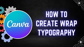 How to Create Wrap Typography in Canva