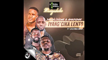 SANDILISIZWE & AMAJUDGE ft UQONDANISA - IYANG'CIKA LENTO (audio)