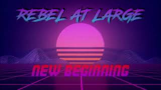 Rebel at Large - New Beginning by Rebel at Large 380 views 11 months ago 3 minutes, 11 seconds
