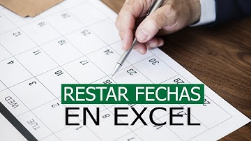 Como restar fechas en Excel (dias, meses o años)