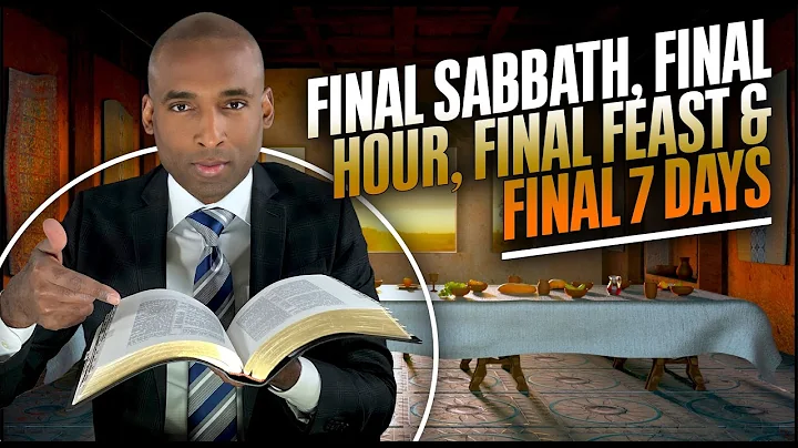 Final Sabbath, Final Hour, Final Feast & Final 7 D...