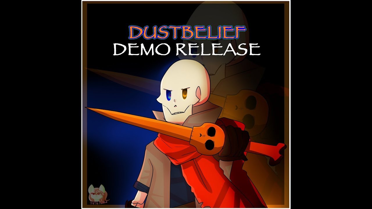 Demo release. Dustbelief Papyrus. Dustbelief Rebirth. Dustbelief Retribution. Dustbelief- Waterfall encounter.