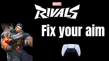 How to Fix Your Aim in Marvel Rivals-                   Controller Tips/Settings
