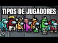 TIPOS DE JUGADORES EN AMONG US#2