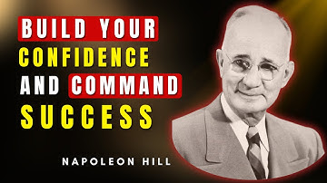 Build Unstoppable Confidence & Command Success | Napoleon Hill