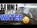 DJI MINI 2 | FLY OVER WATER