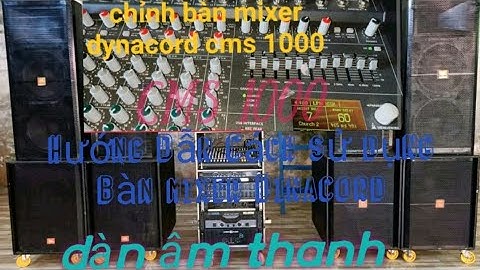 Hướng dẫn sử dụng và cách chỉnh bàn mixer dynacord cms 1000