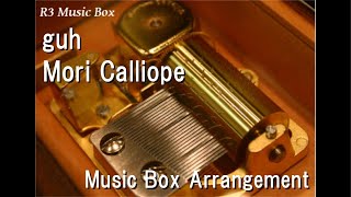 Guh/Mori Calliope [Music Box]