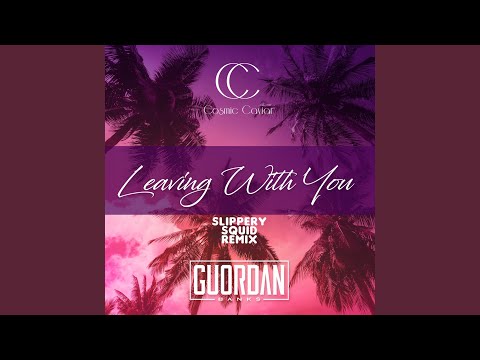 Leaving With You (Slippery Squid Remix)