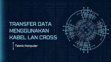 TRANSFER DATA MENGGUNAKAN KABEL LAN CROSS