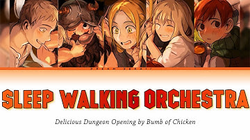 [Delicious in Dungeon] Full Opening Lyrics "Sleep Walking Orchestra" by Bumb of Chicken(Rom-Eng-Kan)
