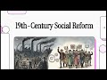 6.8 19th-Century Social Reform (AP European History)