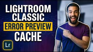 Lightroom Classic Preview Cache Error Fix (Easy Guide)