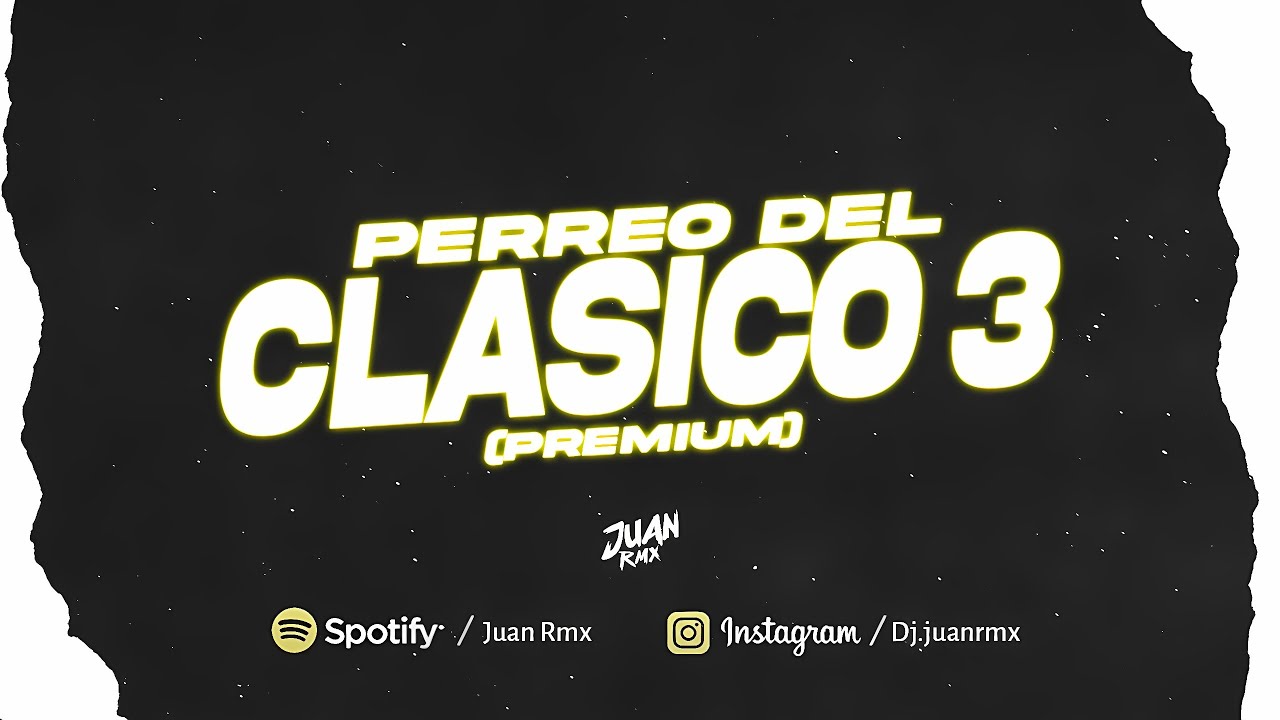 Juan Rmx - PERREO DEL CLASICO #3 ⚡ ( Premium )