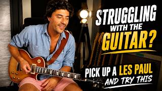 Struggling With The guitar - Pick up a Les Paul And Try This