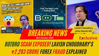 BotBro Scam EXPOSED! Lavish Choudhary’s ₹2,283 Crore Forex Fraud Explained