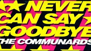 Never Can Say Goodbye - Extended 12inch Dance mix Refine / The Communards Resimi