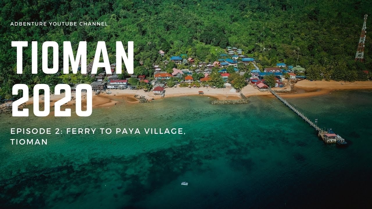 TIOMAN 2020 EPISODE 2: FERRY TO PAYA VILLAGE