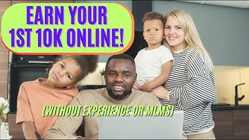 Step by Step Guide to Earning Your First $10K Online (No Experience Needed!)