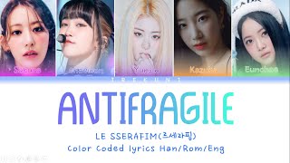 LE SSERAFIM (레세라핌) - ANTIFRAGILE (Color Coded Lyrics Han/Rom/Eng)