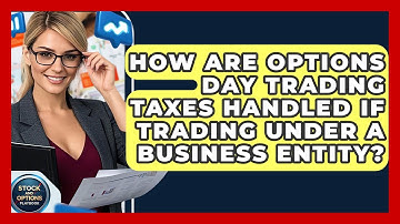How Are Options Day Trading Taxes Handled If Trading Under A Business Entity?