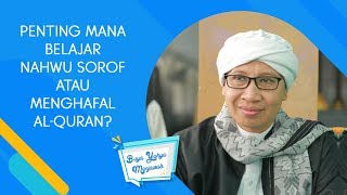 Penting Mana Belajar Nahwu Sorof atau Menghafal Al-Qur'an? | Buya Yahya Menjawab