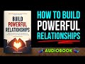 How to Build Powerful Relationships Without Talking Much | Audiobook