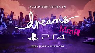Sculpting a city in Dreams, 1 minute timelapse. PS4
